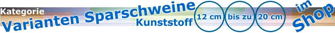 Sparschwein Varianten Kunststoff Übersicht|default:Sparschwein Varianten Kunststoff|default:.NAME